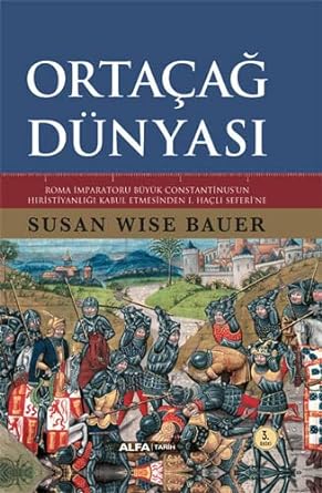 Ortaçağ Dünyası Roma İmparatoru Büyük Constantinus'un Hristiyanlığı Kabul Etmesinden 1. Haçlı Seferi'ne