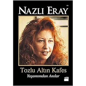 TOZLU ALTIN KAFES: Yaşamımdan Anılar