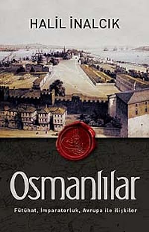 Osmanlılar: Fütühat, İmparatorluk, Avrupa ile İlişkiler