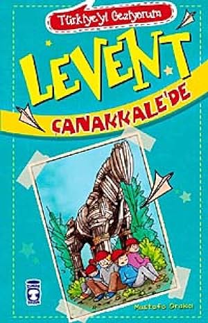 TÜRKİYEYİ GEZİYORUM 9 LEVENT ÇANAKKALEDE: Türkiye'yi Geziyorum