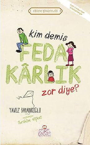Kim Demiş Fedakarlık Zor Diye ?: Erdem Hikayeleri