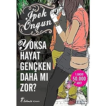 Yoksa Hayat Gençken Daha mı Zor?