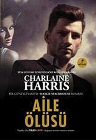 Aile Ölüsü: Bir Güneyli Vampir - Sookie Stackhouse Romanı