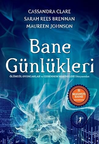 Bane Günlükleri: 11 Magnus Bane Macerası Ölümcül Oyuncaklar ve Cehennem Melekleri Dünyasından
