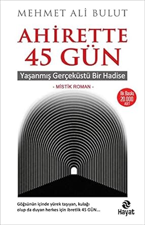 Ahirette 45 Gün: Yaşanmış Gerçeküstü Bir Hadise