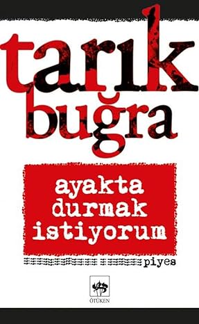 Ayakta Durmak İstiyorum: Piyes