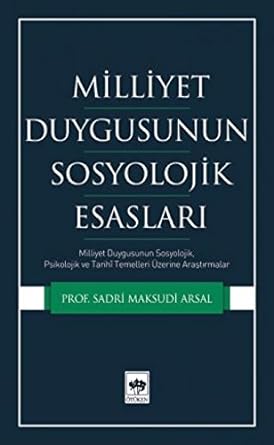 Milliyet Duygusunun Sosyolojik Esasları: Milliyet Duygusunun Sosyolojik, Psikolojik ve Tarihi Temelleri Üzerine Araştırmalar