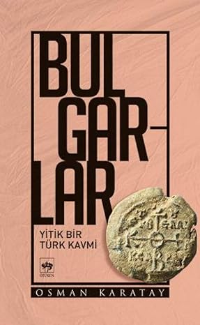 Bulgarlar: Yitik Bir Türk Kavmi