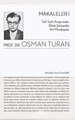 Makaleler 1: Türk Tarihi Araştırmaları - Abide Şahsiyetler - İlmi Münakaşalar