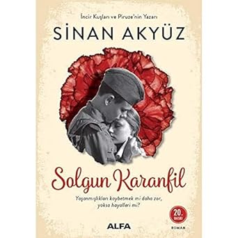 Solgun Karanfil: Yaşanmışlıkları Kaybetmek Mi Daha Zor, Yoksa Hayalleri Mi?