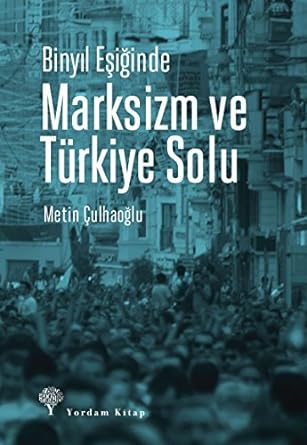 Binyıl Eşiğinde Marksizm ve Türkiye Solu