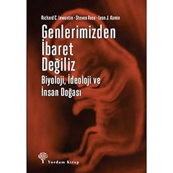 Genlerimizden İbaret Değiliz: Biyoloji, İdeoloji ve İnsan Doğası