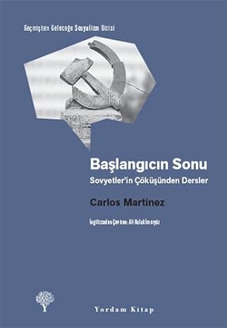 Başlangıcın Sonu: Sovyetler’in Çöküşünden Dersler