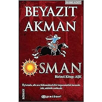 Osman Birinci Kitap - Aşk: Üç kıtada, altı asır hükmedecek bir imparatorluk kuracak. Adı, adaletle anılacak.