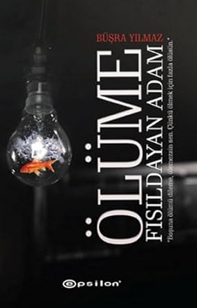 Ölüme Fısıldayan Adam : "Boşuna ölümü dileme, ölemezsin sen. Çünkü ölmek için fazla ölüsün."