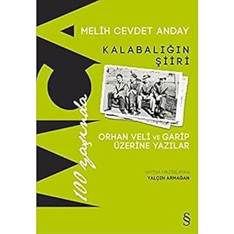 Kalabalığın Şiiri: Orhan Veli ve Garip Üzerine Yazılar