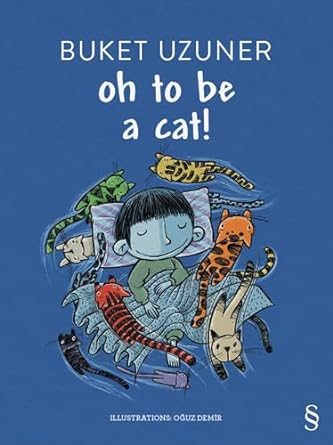 Oh To Be a Cat!: Ah Bir Kedi Olsam’ın İngilizcesi !..