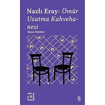 Everest Açıkhava 15 : Nazlı Eray: Ömür Uzatma Kahvehanesi Seçme Öyküler