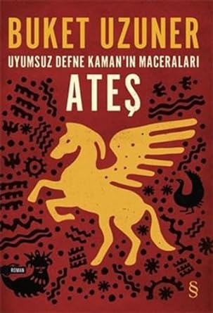 Uyumsuz Defne Kaman'ın Maceraları - Ateş: Uyumsuz Defne Kaman'ın Maceraları