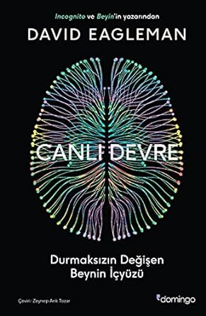 Canlı Devre: Durmaksızın Değişen Beynin İçyüzü