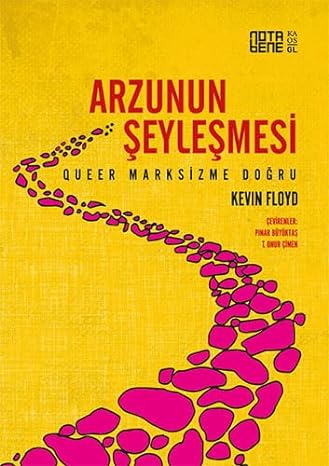 Queer Marksizme Doğru Arzunun Şeyleşmesi
