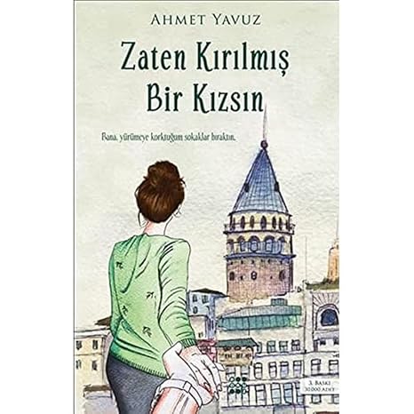 ZATEN KıRıLMıŞ BİR KıZSıN: Bana, yürümeye korktuğum sokaklar bıraktın.