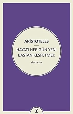 Hayatı Her Gün Yeni Baştan Keşfetmek: Aforizmalar