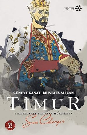 Timur: Yıldızların Bahtına Hükmeden Son Cihangir
