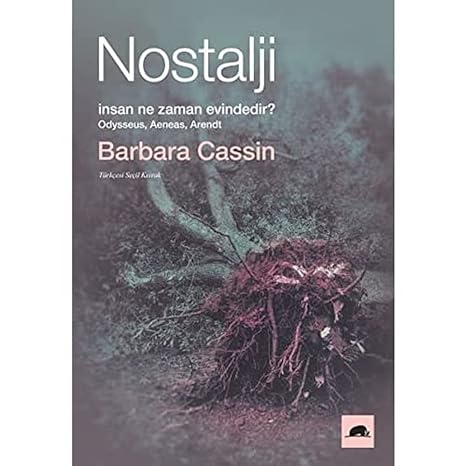 Nostalji: İnsan Ne Zaman Evindedir? - Odysseus, Aeneas, Arendt