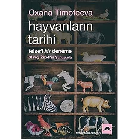 Hayvanların Tarihi-Felsefi Bir Deneme: Slavoj Žižek'in Sunuşuyla