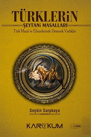 Türklerin Şeytani Masalları: Türk Masal ve Efsanelerinde Demonik Varlıklar