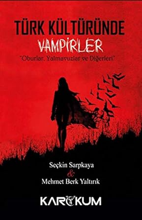 Türk Kültüründe Vampirler: Oburlar, Yalmavuzlar ve Diğerleri