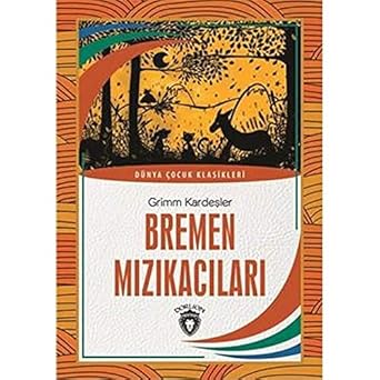 Bremen Mızıkacıları: Dünya Çocuk Klasikleri