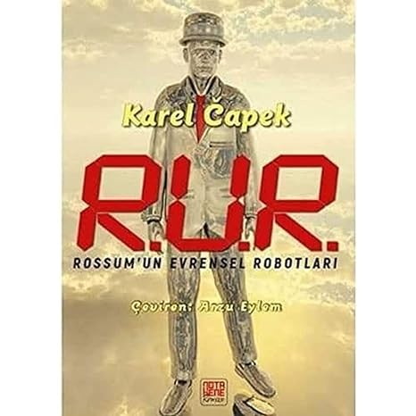 R.U.R Rossum’un Evrensel Robotları