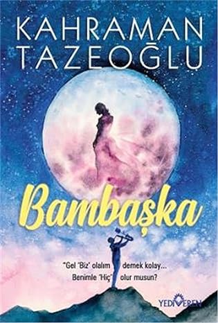 Bambaşka: "Gel 'Biz' Olalım Demek Kolay... Benimle 'Hiç' Olur Musun? : "Gel 'Biz' Olalım Demek Kolay... Benimle 'Hiç' Olur Musun?