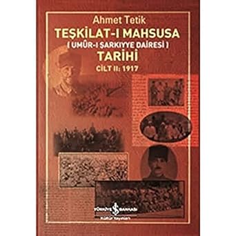 Teşkilat-ı Mahsusa Tarihi Cilt 2: 1917: Umur-ı Şarkiyye Dairesi