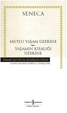 Mutlu Yaşam Üzerine – Yaşamın Kısalığı Üzerine