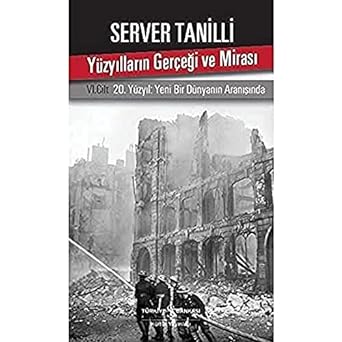 Yüzyılların Gerçeği ve Mirası 6. Cilt: 20. Yüzyıl Yeni Bir Dünyanın Aranışında