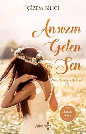 Ansızın Gelen Sen: "Güzel Sevenlerin Hikayesi 1"