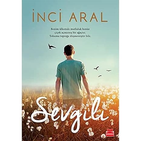 Sevgili: Benim ülkemde mutluluk henüz çiçek açmamış bir ağaçtır. Tohumu toprağa düşmemiştir bile.