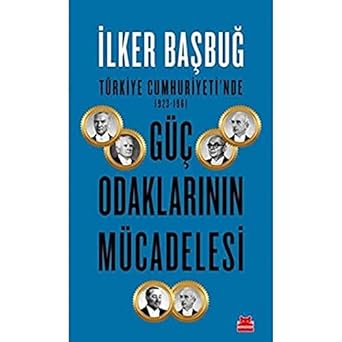 Türkiye Cumhuriyeti'nde 1923-1961 Güç Odaklarının Mücadelesi