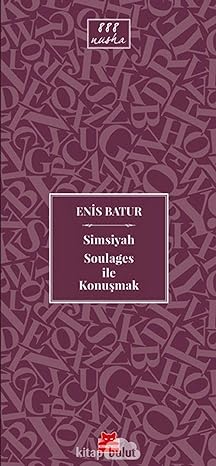 Simsiyah Soulages ile Konuşmak