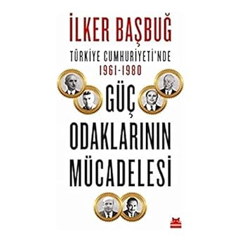 Türkiye Cumhuriyeti’nde 1961-1980 Güç Odaklarının Mücadelesi