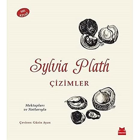 Sylvia Plath - Çizimler: Mektupları ve Notlarıyla