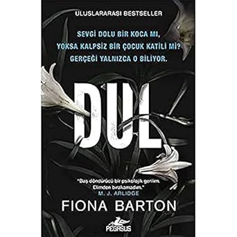 Dul: Uluslararası Bestseller Sevgi Dolu Bir Koca Mı, Yoksa Kalpsiz Bir Çocuk Katili Mi? Gerçeği Yalnızca O Biliyor.