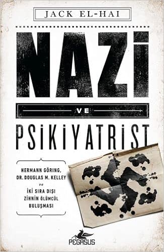 Nazi ve Psikiyatrist: Hermann Göring, Dr. Douglas M. Kelley ve İki Sıra Dışı Zihnin Ölümcül Buluşması