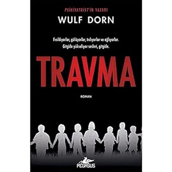 Travma: Fısıldıyorlar, gülüyorlar, tıslıyorlar ve ağlıyorlar. Gitgide yükseliyor sesleri, gitgide.
