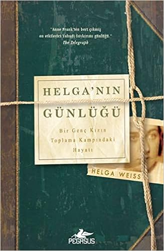 Helga'nın Günlüğü: Bir Genç Kızın Toplama Kampındaki Hayatı