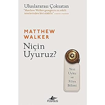 Niçin Uyuruz?: Yeni Uyku ve Rüya Bilimi