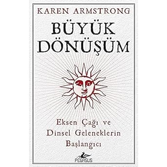 Büyük Dönüşüm: Eksen Çağı ve Dinsel Geleneklerin Başlangıcı